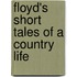 Floyd's Short Tales of a Country Life
