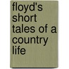 Floyd's Short Tales of a Country Life door Sydney Brobst