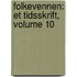 Folkevennen: Et Tidsskrift, Volume 10