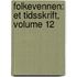 Folkevennen: Et Tidsskrift, Volume 12