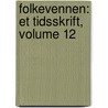 Folkevennen: Et Tidsskrift, Volume 12 door Fremme Selskabet For F