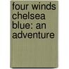 Four Winds Chelsea Blue: An Adventure by Dottie Withrow