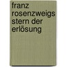 Franz Rosenzweigs Stern der Erlösung door Dr. Torsten L. Meyer