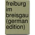 Freiburg Im Breisgau (German Edition)