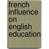 French Influence On English Education door W.H.G. Armytage