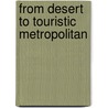From Desert to Touristic Metropolitan by Wendy Ebbing