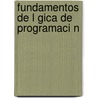 Fundamentos de L Gica de Programaci N by F. Lix Manuel Tamayo Silva