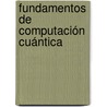Fundamentos de computación cuántica door Juan Pedro Hecht