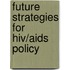 Future Strategies For Hiv/aids Policy