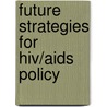 Future Strategies For Hiv/aids Policy door Katri Kemppainen-Bertram