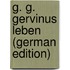 G. G. Gervinus Leben (German Edition)