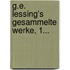 G.e. Lessing's Gesammelte Werke, 1...