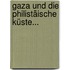 Gaza Und Die Philistäische Küste...