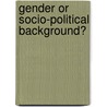 Gender or Socio-political Background? door Razieh Javanmard