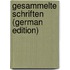 Gesammelte Schriften (German Edition)