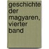 Geschichte Der Magyaren, Vierter Band