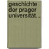 Geschichte Der Prager Universität...