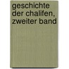 Geschichte der Chalifen, Zweiter Band door Gustav Weil