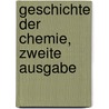 Geschichte der Chemie, zweite Ausgabe door Theodor Gerding