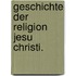 Geschichte der Religion Jesu Christi.
