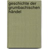Geschichte der grumbachischen Händel door Ortloff Friedrich