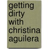 Getting Dirty with Christina Aguilera door Dana Rasmussen