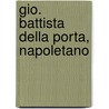 Gio. Battista della Porta, napoletano by Nicola Christina Heppner