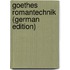 Goethes Romantechnik (German Edition)