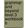 Grammar and Beyond Level 3 Workbook B by Kathryn O'Dell