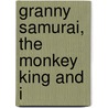 Granny Samurai, the Monkey King and I door John Chambers