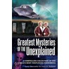 Greatest Mysteries of the Unexplained by Andrew Holland