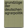 Grundzüge der deutschen Agrarpolitik door Buchenberger Adolf