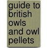 Guide to British Owls and Owl Pellets door Leanne Thomas