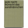 Gute Nacht wünscht das Sandmännchen door Sabine Cuno