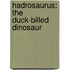 Hadrosaurus: The Duck-Billed Dinosaur