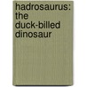 Hadrosaurus: The Duck-Billed Dinosaur by Rob Shone