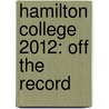 Hamilton College 2012: Off the Record door Sophie Vershbow