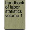 Handbook of Labor Statistics Volume 1 by United States Bureau Statistics