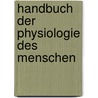 Handbuch der Physiologie des Menschen by l. Nagel