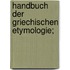 Handbuch der griechischen Etymologie;