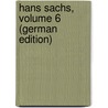 Hans Sachs, Volume 6 (German Edition) by Sachs Hans