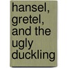 Hansel, Gretel, and the Ugly Duckling door Simona Sanfilippo
