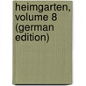 Heimgarten, Volume 8 (German Edition) door Rosegger P.