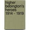 Higher Bebington's Heroes 1914 - 1919 door Dave Horne