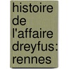 Histoire De L'Affaire Dreyfus: Rennes by Joseph Reinach