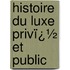 Histoire Du Luxe Privï¿½ Et Public