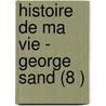 Histoire de Ma Vie - George Sand (8 ) door Georges Sand