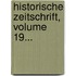 Historische Zeitschrift, Volume 19...