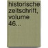 Historische Zeitschrift, Volume 46...