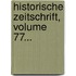 Historische Zeitschrift, Volume 77...